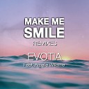 Evotia feat Amelie Willame - Make Me Smile Enton Biba Remix