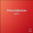 Nathi f - Thina Sijikizinto