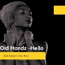 Old Handz - Hello Old Handz Vok Remix