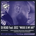 DJ Head feat Geez - Music Is My Art MARAUD3R Remix