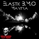 Elastik B M C - Mantra Original Mix