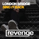 London Bridge - Sing It Back
