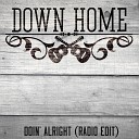 Down Home - Doin Alright Radio Edit