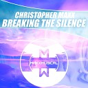 Christopher Maxx - Breaking The Silence Original Mix