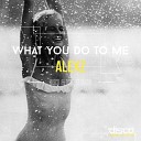 Alexz - What You Do To Me Original Mix