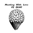 DJ Blue - Meeting with Love