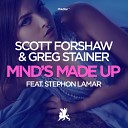 Scott Forshaw Greg Stainer Ft Stephon Lamar - Mind s Made Up Original Mix