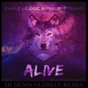 Early Le Doc Philip Strand - Alive Dj Denis OldMan Remix