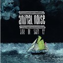 Animal Noise - How Can You Love Me