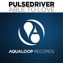 Pulsedriver feat Unstoppable Knight - Able to Love Bigroom Mix
