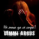 Dimmi Argus - Не мога да се спра