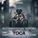 Carnage feat Timmy Trumpet K - Toca Bassthunder Festival Tra