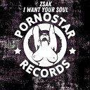 Zsak - I Want Your Soul Original Mix