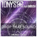 Tony Star feat Ambush - Drop That Sound Extended Mix