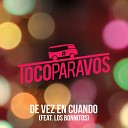 TocoParaVos Meri Deal feat Los Bonnitos - De vez en cuando feat Los Bonnitos