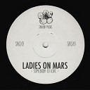 Ladies On Mars - Somebody To Love Original Mix