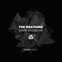 The Weathers - Dark Rainbow Original Mix