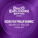 Fizzikx feat Phillip Ramirez - Never Let You Go Original Mix