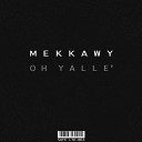 MEKKAWY - Oh Yalle Original Mix