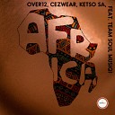 Over12 Cezwear Ketso SA feat Team Soul Musiq - Africa Original Mix