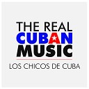Los Chicos de Cuba - No le hagas caso Remasterizado