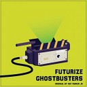 FUTURIZE - Ghostbusters Original by Ray Parker Jr