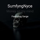 SumfyngNyce feat Sarge - Money On My Mind