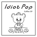 Idiot Pop feat Hajimepop - Unknown