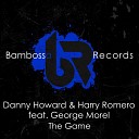 Harry Romero Danny Howard feat George Morel - The Game