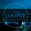 La Noi - Looper Radio Edit
