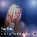 Miss Heed - Crazy On The Dancefloor Extended Final Mix