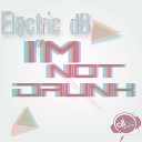 Electric dB - I Am Not A Drunk Original Mix