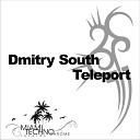 Dmitry South - Teleport Original Mix