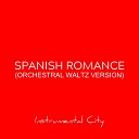 Instrumental City - Spanish Romance Orchestral Waltz Version
