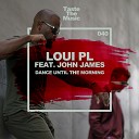 Loui PL John James - Dance Until The Morning