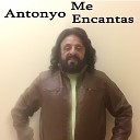 Antonyo - Me Encantas