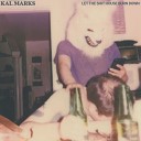 Kal Marks - It s So Hard to Know How to Say Goodbye