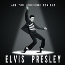 Elvis Presley with Band Are You Lonesome… - Are You Lonesome Tonight