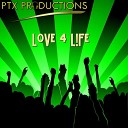 PTX Productions - Love 4 L fe