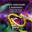 Luca Debonaire Sharapov - Down The Road The Black Cat Radio Edit