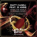 Matt Caseli feat Si Anne - When The World Is Running Down Dim2Play Techcrasher Radio…