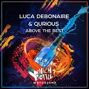 Luca Debonaire Qurious - Above The Best Radio Edit