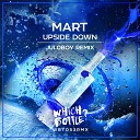 Mart - Upside Down Juloboy Remix