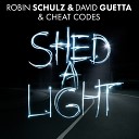 Robin Schulz David Guetta Cheat Codes - Shed A Light