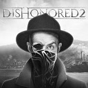Dishonored 2 - Main Theme Vato Gonzalez Remix