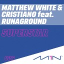 Matthew White Cristiano feat RUNAGROUND - Superstar Yrden Remix