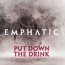 Emphatic - Put Down the Drink Acoustic