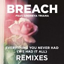 Breach - Everything You Never Had We Had It All feat Andreya Triana Extended Dub…