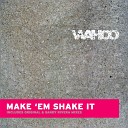 Wahoo - Make Em Shake it Kenny Dope remix