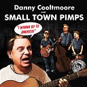 Danny Cooltmoore Small Town Pimps - I Wanna Go to America